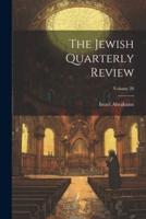 The Jewish Quarterly Review; Volume 20