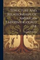 Structure And Relationships Of American Labyrinthodontidæ