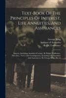 Text-Book Of The Principles Of Interest, Life Annuities, And Assurances
