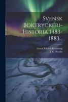 Svensk Boktryckeri-Historia 1483-1883...