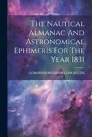The Nautical Almanac And Astronomical Ephimeris For The Year 1831