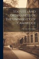 Statutes And Ordinances Of The University Of Cambridge