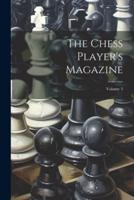 The Chess Player's Magazine; Volume 3