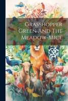 Grasshopper Green And The Meadow-Mice