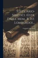 Studj Ario-Semitici. (Estr. Dalle Mem., R. Ist. Lombardo)....