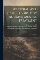 The Lethal War Gases, Physiology And Experimental Treatment