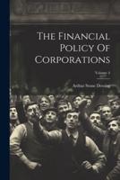 The Financial Policy Of Corporations; Volume 4