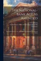 The National-Bank Act As Amended