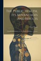 The Public Health, Its Advantages And Results