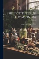 The Institutes Of Thomsonism