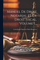 Manuel De Droit Notarial Et De Droit Fiscal, Volume 1...