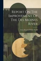 Report On The Improvement Of The Des Moines River