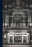Antoine De Bourbon Et Jeanne D'albret...