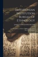 Smithsonian Institution Bureau Of Ethnology