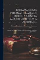 Reclamaciones Internacionales De México Y Contra México Sometidas A Arbitraje ...