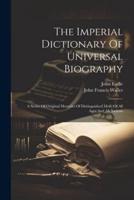 The Imperial Dictionary Of Universal Biography