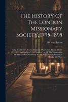 The History Of The London Missionary Society, 1795-1895
