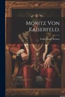 Moritz Von Kaiserfeld.