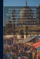 Statements Respecting The East-India College, With An Appeal To Facts, In Refutation Of The Charges Lately Brought Against It, In The Court Of Proprietors