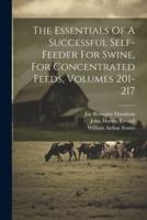 The Essentials Of A Successful Self-Feeder For Swine, For Concentrated Feeds, Volumes 201-217