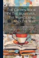 The Crown Book Of The Beautiful, The Wonderful, And The Wise