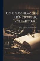 Oehlenschlägers Erindringer, Volumes 3-4...
