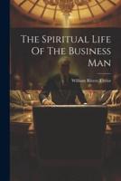 The Spiritual Life Of The Business Man