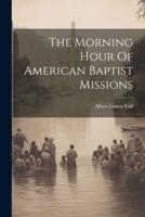 The Morning Hour Of American Baptist Missions