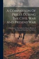 A Comparison Of Prices During The Civil War And Present War