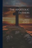 The Apostolic Fathers; Volume 2