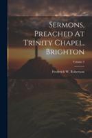 Sermons, Preached At Trinity Chapel, Brighton; Volume 3
