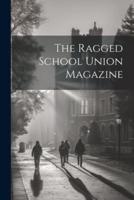The Ragged School Union Magazine