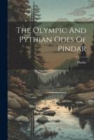 The Olympic And Pythian Odes Of Pindar