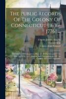 The Public Records Of The Colony Of Connecticut [1636-1776] ...