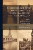 Tagebuch Einer Reise Durch Einen Theil Deutschlands Und Durch Italien
