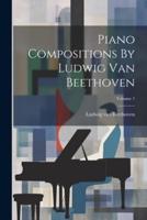 Piano Compositions By Ludwig Van Beethoven; Volume 1
