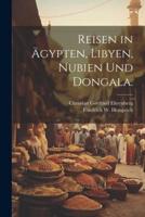 Reisen in Ägypten, Libyen, Nubien Und Dongala.