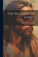 The Necessity Of Christ