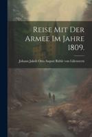 Reise Mit Der Armee Im Jahre 1809.