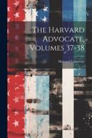 The Harvard Advocate, Volumes 37-38