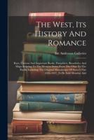 The West, Its History And Romance