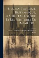 Ursula, Princesse Britannique, D'après La Légende Et Les Peintures De Memling...