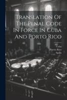 Translation Of The Penal Code In Force In Cuba And Porto Rico