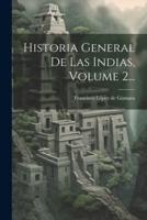 Historia General De Las Indias, Volume 2...