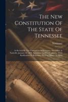The New Constitution Of The State Of Tennessee