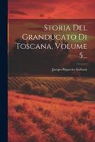 Storia Del Granducato Di Toscana, Volume 5...