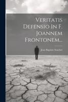 Veritatis Defensio In F. Joannem Frontonem...