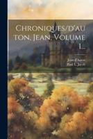 Chroniques/d'auton, Jean, Volume 1...