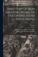 Directory Of Iron And Steel Works Of The United States And Canada; Volume 7