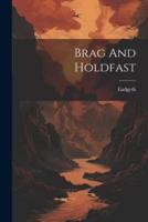 Brag And Holdfast